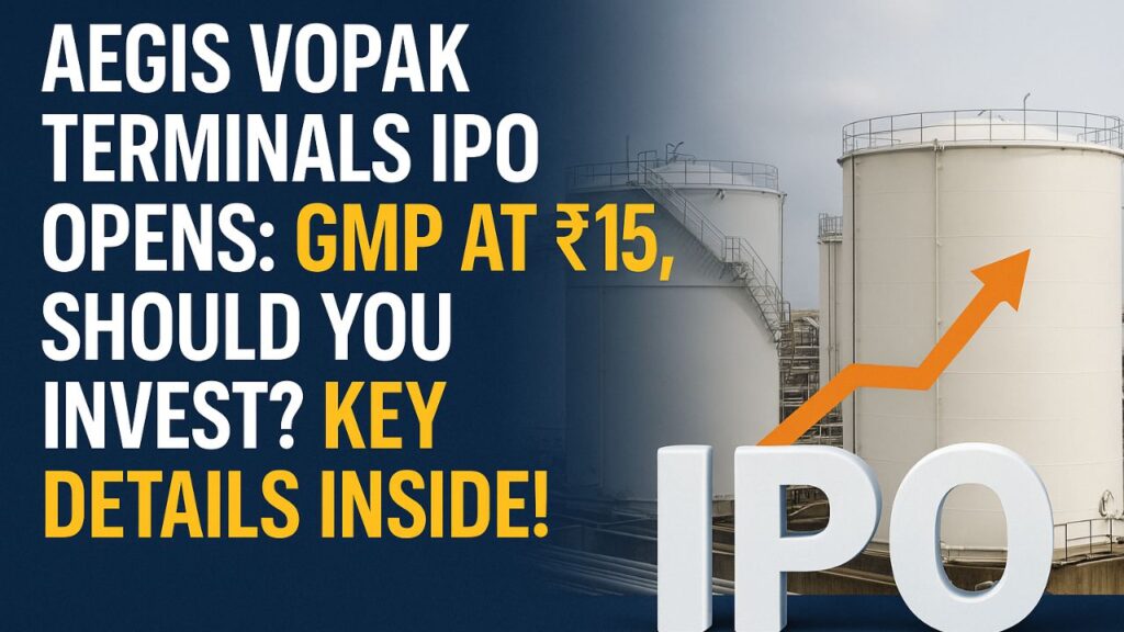 Aegis Vopak Terminals IPO Opens: GMP at ₹15, Should You Invest? Key Details Inside!